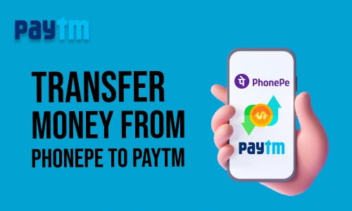 How to Transfer Money from Phonepe to Paytm